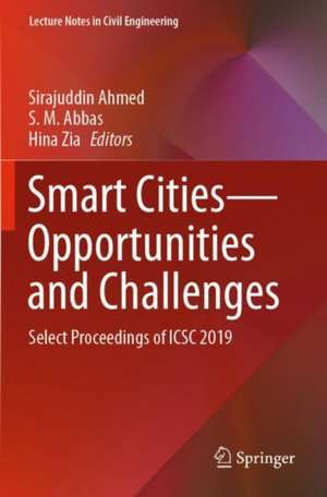 Smart Cities—Opportunities and Challenges: Select Proceedings of ICSC 2019 de Sirajuddin Ahmed