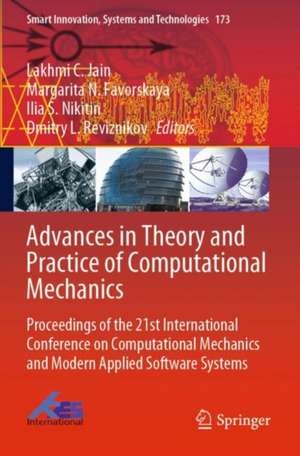 Advances in Theory and Practice of Computational Mechanics: Proceedings of the 21st International Conference on Computational Mechanics and Modern Applied Software Systems de Lakhmi C. Jain