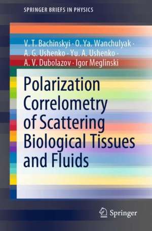 Polarization Correlometry of Scattering Biological Tissues and Fluids de V. T. Bachinskyi