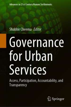 Governance for Urban Services: Access, Participation, Accountability, and Transparency de Shabbir Cheema