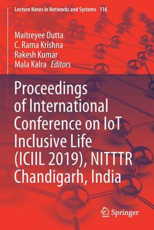 Proceedings of International Conference on IoT Inclusive Life (ICIIL 2019), NITTTR Chandigarh, India de Maitreyee Dutta