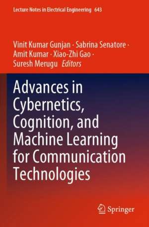 Advances in Cybernetics, Cognition, and Machine Learning for Communication Technologies de Vinit Kumar Gunjan