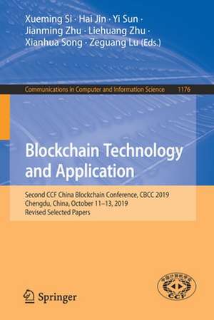 Blockchain Technology and Application: Second CCF China Blockchain Conference, CBCC 2019, Chengdu, China, October 11–13, 2019, Revised Selected Papers de Xueming Si