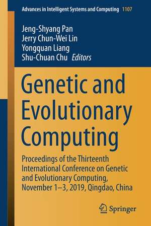 Genetic and Evolutionary Computing: Proceedings of the Thirteenth International Conference on Genetic and Evolutionary Computing, November 1–3, 2019, Qingdao, China de Jeng-Shyang Pan