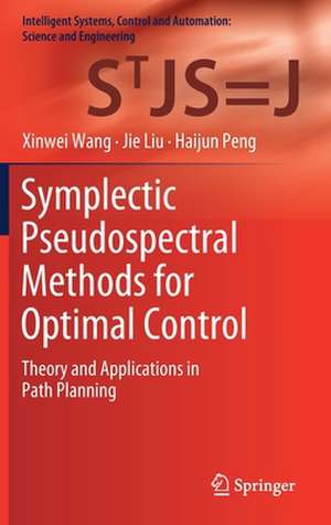 Symplectic Pseudospectral Methods for Optimal Control: Theory and Applications in Path Planning de Xinwei Wang