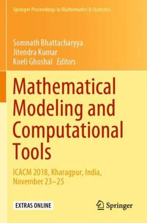 Mathematical Modeling and Computational Tools: ICACM 2018, Kharagpur, India, November 23–25 de Somnath Bhattacharyya