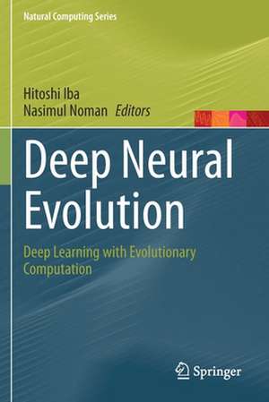 Deep Neural Evolution: Deep Learning with Evolutionary Computation de Hitoshi Iba