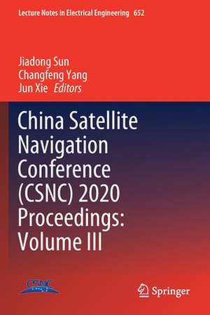 China Satellite Navigation Conference (CSNC) 2020 Proceedings: Volume III de Jiadong Sun