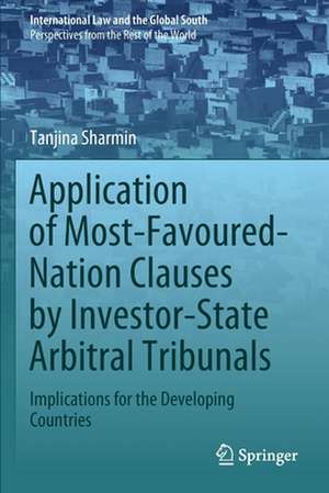 Application of Most-Favoured-Nation Clauses by Investor-State Arbitral Tribunals: Implications for the Developing Countries de Tanjina Sharmin