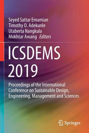 ICSDEMS 2019: Proceedings of the International Conference on Sustainable Design, Engineering, Management and Sciences de Seyed Sattar Emamian