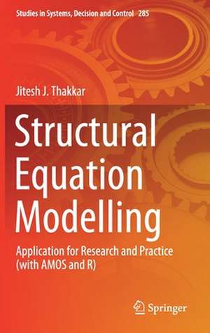 Structural Equation Modelling: Application for Research and Practice (with AMOS and R) de Jitesh J. Thakkar