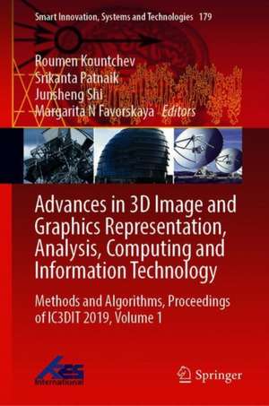 Advances in 3D Image and Graphics Representation, Analysis, Computing and Information Technology: Methods and Algorithms, Proceedings of IC3DIT 2019, Volume 1 de Roumen Kountchev