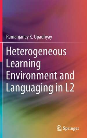 Heterogeneous Learning Environment and Languaging in L2 de Ramanjaney K. Upadhyay