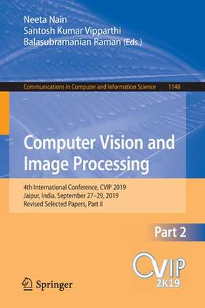 Computer Vision and Image Processing: 4th International Conference, CVIP 2019, Jaipur, India, September 27–29, 2019, Revised Selected Papers, Part II de Neeta Nain