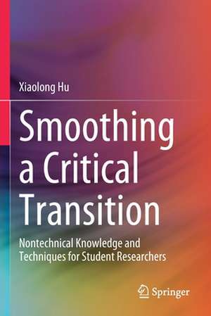 Smoothing a Critical Transition: Nontechnical Knowledge and Techniques for Student Researchers de Xiaolong Hu