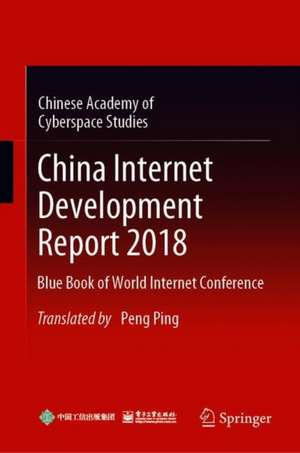 China Internet Development Report 2018: Blue Book of World Internet Conference de Chinese Academy of Cyberspace Studies