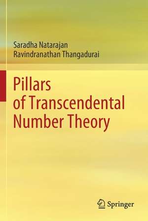 Pillars of Transcendental Number Theory de Saradha Natarajan