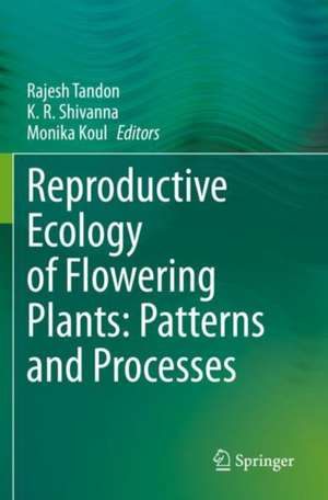 Reproductive Ecology of Flowering Plants: Patterns and Processes de Rajesh Tandon