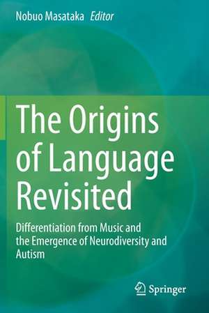 The Origins of Language Revisited: Differentiation from Music and the Emergence of Neurodiversity and Autism de Nobuo Masataka