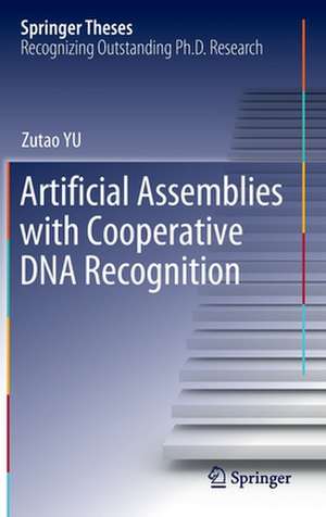 Artificial Assemblies with Cooperative DNA Recognition de Zutao YU