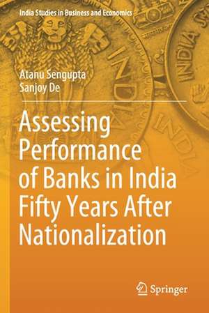 Assessing Performance of Banks in India Fifty Years After Nationalization de Atanu Sengupta