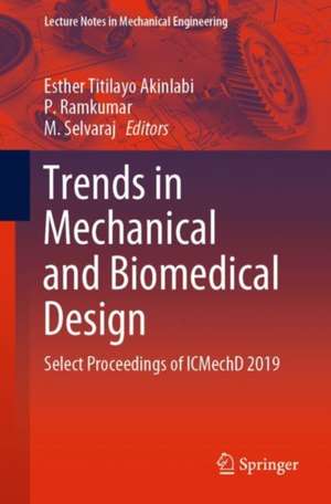 Trends in Mechanical and Biomedical Design: Select Proceedings of ICMechD 2019 de Esther Titilayo Akinlabi