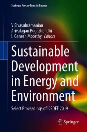 Sustainable Development in Energy and Environment: Select Proceedings of ICSDEE 2019 de V. Sivasubramanian