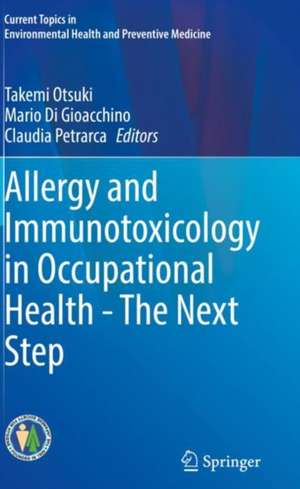 Allergy and Immunotoxicology in Occupational Health - The Next Step de Takemi Otsuki