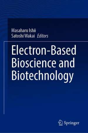 Electron-Based Bioscience and Biotechnology de Masaharu Ishii