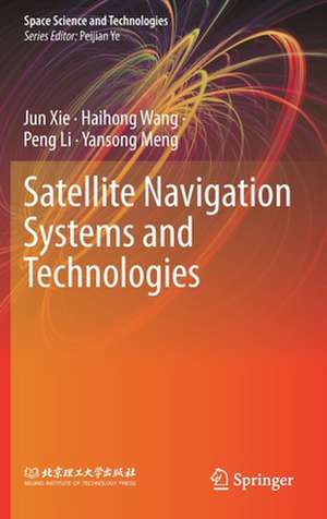 Satellite Navigation Systems and Technologies de Jun Xie