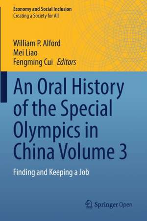 An Oral History of the Special Olympics in China Volume 3: Finding and Keeping a Job de William P. Alford