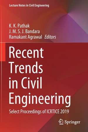 Recent Trends in Civil Engineering: Select Proceedings of ICRTICE 2019 de K. K. Pathak