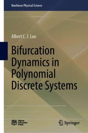 Bifurcation Dynamics in Polynomial Discrete Systems de Albert C. J. Luo