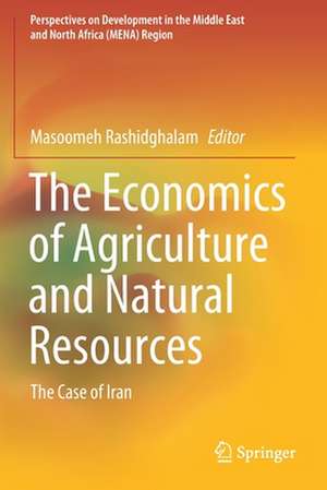 The Economics of Agriculture and Natural Resources: The Case of Iran de Masoomeh Rashidghalam