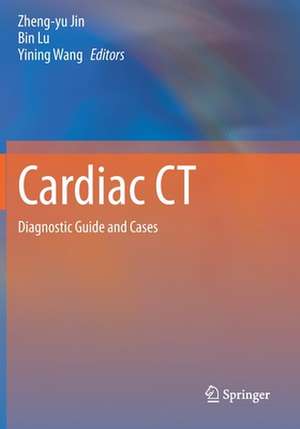 Cardiac CT: Diagnostic Guide and Cases de Zheng-yu Jin