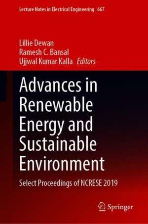 Advances in Renewable Energy and Sustainable Environment: Select Proceedings of NCRESE 2019 de Lillie Dewan