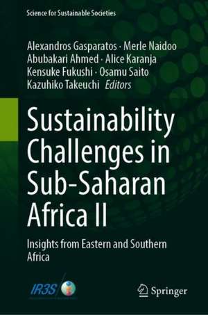 Sustainability Challenges in Sub-Saharan Africa II: Insights from Eastern and Southern Africa de Alexandros Gasparatos