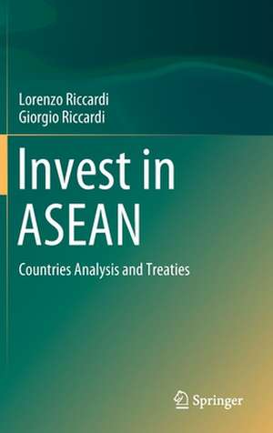 Invest in ASEAN: Countries Analysis and Treaties de Lorenzo Riccardi