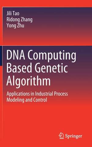 DNA Computing Based Genetic Algorithm: Applications in Industrial Process Modeling and Control de Jili Tao