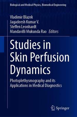 Studies in Skin Perfusion Dynamics: Photoplethysmography and its Applications in Medical Diagnostics de Vladimir Blazek