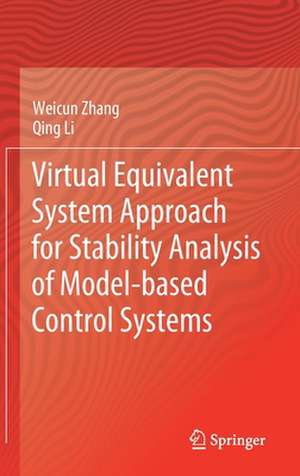 Virtual Equivalent System Approach for Stability Analysis of Model-based Control Systems de Weicun Zhang