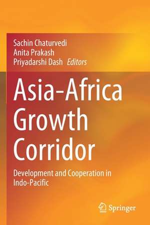 Asia-Africa Growth Corridor: Development and Cooperation in Indo-Pacific de Sachin Chaturvedi