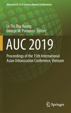 AUC 2019: Proceedings of the 15th International Asian Urbanization Conference, Vietnam de Le Thi Thu Huong