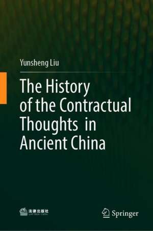 The History of the Contractual Thoughts in Ancient China de Yunsheng Liu