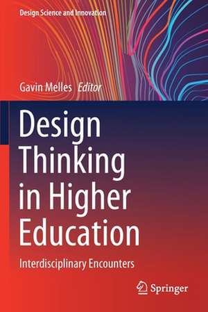 Design Thinking in Higher Education: Interdisciplinary Encounters de Gavin Melles