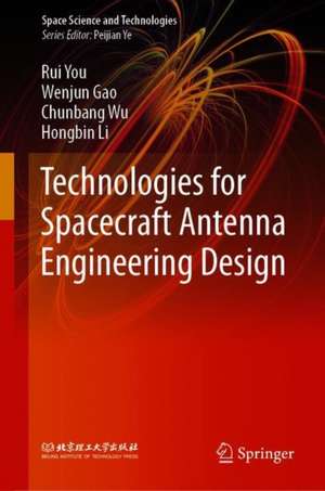 Technologies for Spacecraft Antenna Engineering Design de Rui You