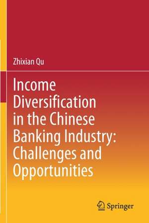 Income Diversification in the Chinese Banking Industry: Challenges and Opportunities de Zhixian Qu