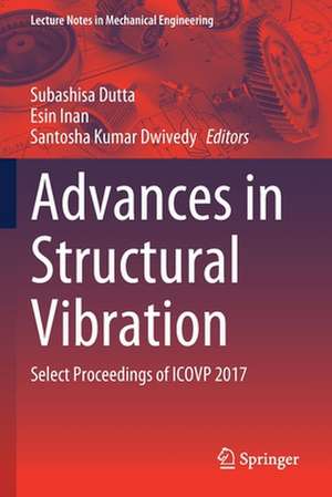 Advances in Structural Vibration: Select Proceedings of ICOVP 2017 de Subashisa Dutta