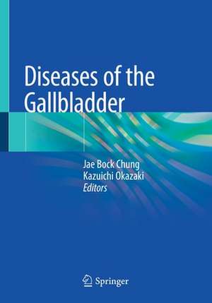 Diseases of the Gallbladder de Jae Bock Chung