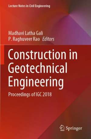 Construction in Geotechnical Engineering: Proceedings of IGC 2018 de Madhavi Latha Gali